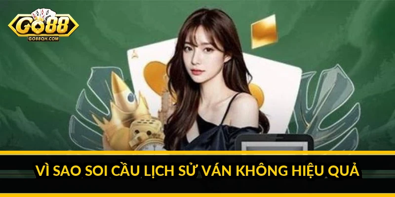 Vì sao soi cầu lịch sử ván không hiệu quả