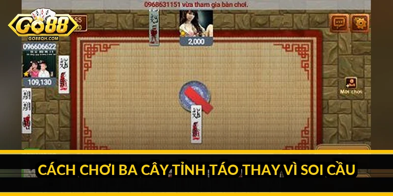 Cách chơi Ba Cây tỉnh táo thay vì soi cầu