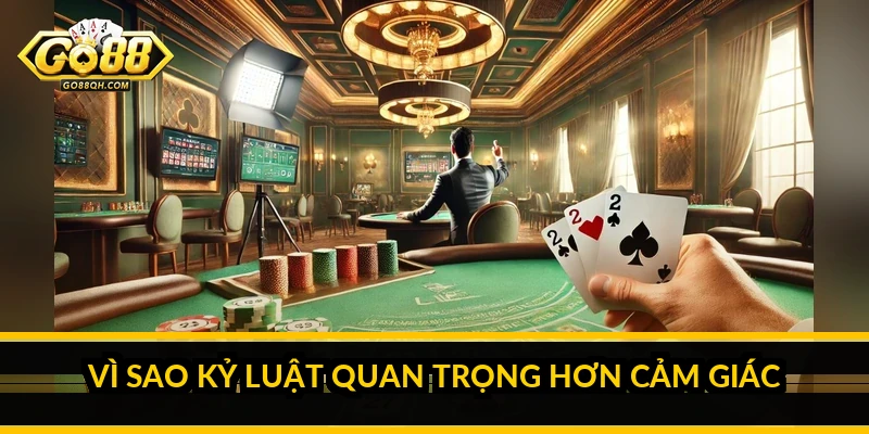 Vì sao kỷ luật quan trọng hơn cảm giác